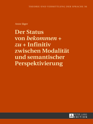 cover image of Der Status von «bekommen» + «zu» + Infinitiv zwischen Modalität und semantischer Perspektivierung